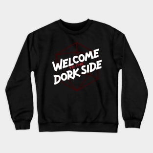 Welcome to the Dork Side Crewneck Sweatshirt